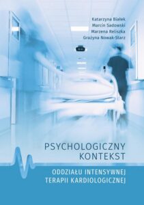 Okładka: Psychologiczny kontekst oddziału intensywnej terapii kardiologicznej