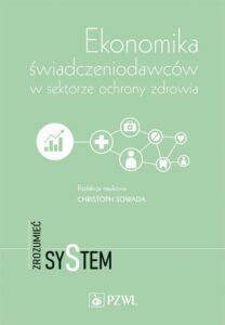 Okładka: Ekonomika świadczeniodawców w sektorze ochrony zdrowia. Zrozumieć system