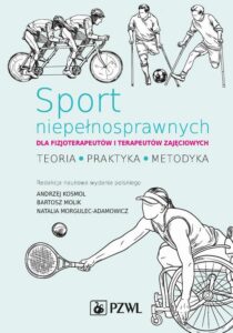Okładka: Sport niepełnosprawnych dla fizjoterapeutów i terapeutów zajęciowych. Teoria. Praktyka. Metodyka