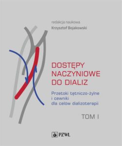 Okładka: Dostępy naczyniowe do dializ. Tom 1. Przetoki tętniczo-żylne i cewniki dla celów dializoterapii