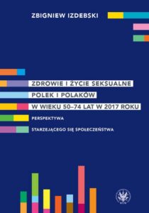 Okładka: Zdrowie i życie seksualne Polek i Polaków w wieku 50-74 lat w 2017 roku. Perspektywa starzejącego się społeczeństwa