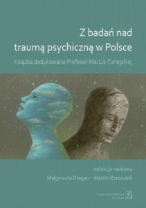 Okładka: Z badań nad traumą psychiczną w Polsce. Książka dedykowana Profesor Mai-Lis Turlejskiej