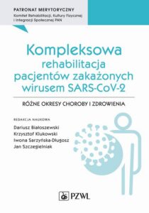 Okładka: Kompleksowa rehabilitacja pacjentów zakażonych wirusem SARS-CoV-2. Różne okresy choroby i zdrowienia