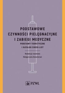 Okładka: Podstawowe czynności pielęgnacyjne i zabiegi medyczne. Podstawy teoretyczne i katalog check-list