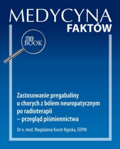 Okładka: Zastosowanie pregabaliny u chorych z bólem neuropatycznym po radioterapii – przegląd piśmiennictwa [Medycyna Faktów 1/2022]