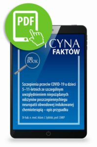 Okładka: Szczepienia przeciw COVID-19 u dzieci 5–11-letnich ze szczególnym uwzględnieniem niepożądanych odczynów poszczepiennychiegu neuropatii obwodowej indukowanej chemioterapią – opis przypadku [Medycyna Faktów 1/2022]