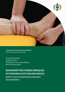Okładka: DIAGNOSTYKA FUNKCJONALNA W DYSFUNKCJACH UKŁADU RUCHU SKRYPT DLA STUDENTÓW KIERUNKU FIZJOTERAPIA