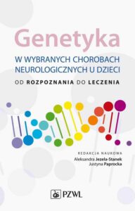 Okładka: Genetyka w wybranych chorobach neurologicznych u dzieci. od rozpoznania do leczenia