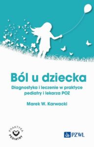 Okładka: Ból u dziecka. Diagnostyka i leczenie w praktyce pediatry i lekarza POZ