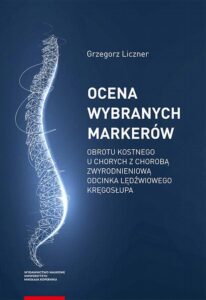 Okładka: Ocena wybranych markerów obrotu kostnego u chorych z chorobą zwyrodnieniową odcinka lędźwiowego kręgosłupa