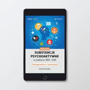 Okładka: Wybrane substancje psychoaktywne w praktyce ZRM i SOR. Postępowanie w zatruciach