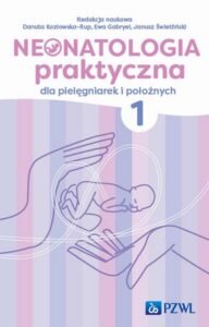 Okładka: Neonatologia praktyczna dla pielęgniarek i położnych Tom 1