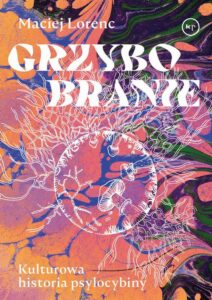 Okładka: Grzybobranie. Kulturowa historia psylocybiny