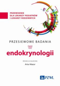 Okładka: Przesiewowe badania w endokrynologii. przewodnik dla lekarzy pediatrów i lekarzy rodzinnych