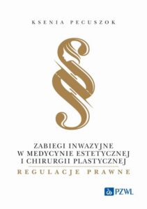 Okładka: Zabiegi inwazyjne w medycynie estetycznej i chirurgii plastycznej - regulacje prawne