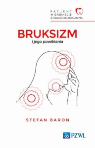 Okładka: Pacjent w Gabinecie Stomatologicznym Bruksizm i jego powikłania
