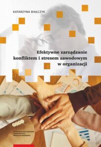 Okładka: Efektywne zarządzanie konfliktem i stresem zawodowym w organizacji