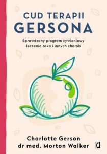 Okładka: Cud terapii Gersona. Sprawdzony program żywieniowy leczenia raka i innych chorób