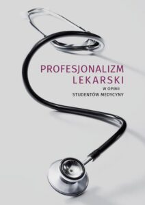 Okładka: Profesjonalizm lekarski w opinii studentów medycyny