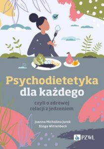 Okładka: Psychodietetyka dla każdego. czyli o zdrowej relacji z jedzeniem