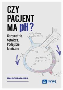 Okładka: Czy pacjent ma pH?. Gazometria tętnicza. Podejście kliniczne