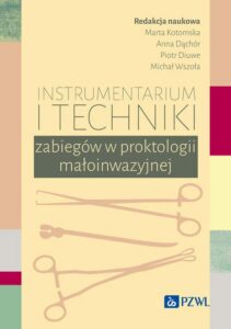 Okładka: Instrumentarium i techniki zabiegów w proktologii małoinwazyjnej