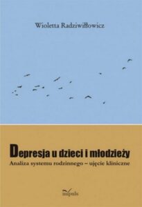 Okładka: Depresja u dzieci i młodzieży. Analiza systemu rodzinnego-ujęcie kliniczne