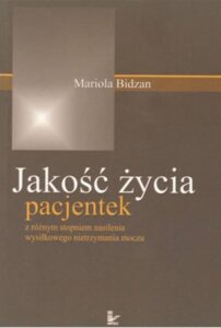 Okładka: Jakość życia pacjentek. z różnym stopniem nasilenia wysiłkowego nietrzymania moczu