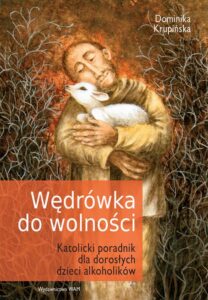 Okładka: Wędrówka do wolności. Katolicki poradnik dla dorosłych dzieci alkoholików