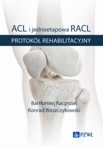 Okładka: ACL i jednoetapowa RACL. Protokół rehabilitacyjny BK21