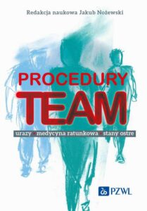 Okładka: Procedury TEAM-u.. Urazy, medycyna ratunkowa, stany ostre