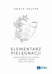 Okładka: Elementarz pielęgnacji. Twoja droga do pięknej i zdrowej skóry krok po kroku