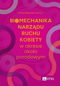 Okładka: Biomechanika narządu ruchu kobiety w okresie okołoporodowym. Aspekty naukowe i kliniczne