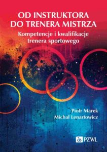 Okładka: Od instruktora do trenera mistrza. Kompetencje i kwalifikacje trenera sportowego