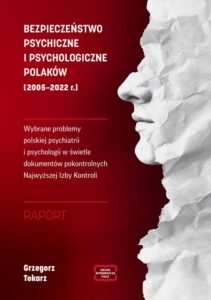 Okładka: BEZPIECZEŃSTWO PSYCHICZNE I PSYCHOLOGICZNE POLAKÓW (2005 – 2022 r.) Wybrane problemy polskiej psychiatrii i psychologii w świetle dokumentów pokontrolnych Najwyższej Izby Kontroli RAPORT
