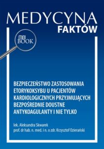Okładka: Bezpieczeństwo zastosowania etorykoksybu u pacjentów kardiologicznych przyjmujących bezpośrednie doustne antykoagulanty i nie tylko