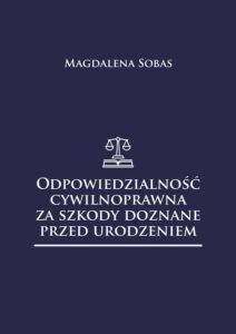 Okładka: Odpowiedzialność cywilnoprawna za szkody doznane przed urodzeniem