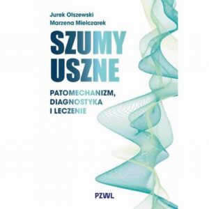 Okładka: Szumy uszne. Patomechanizm, diagnostyka i leczenie