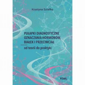 Okładka: Pułapki diagnostyczne oznaczania hormonów, białek i przeciwciał. Od teorii do praktyki