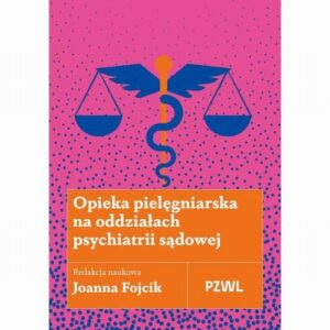 Okładka: Opieka pielęgniarska na oddziałach psychiatrii sądowej