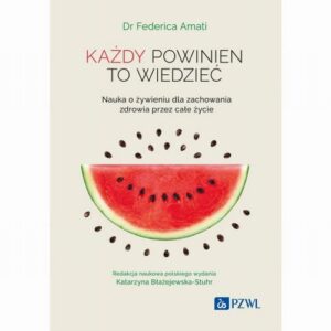 Okładka: Każdy powinien to wiedzieć. Nauka o żywieniu dla zachowania zdrowia przez całe życie