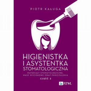Okładka: Higienistka i Asystentka Stomatologiczna.. Materiały stomatologiczne, masy wyciskowe oraz znieczulenia Część 2