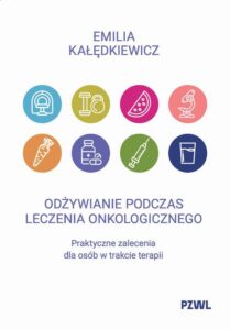 Okładka: Odżywianie podczas leczenia onkologicznego. Praktyczne zalecenia dla osób w trakcie terapii