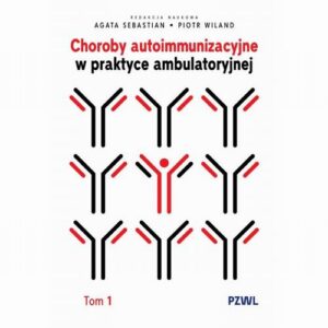 Okładka: Choroby autoimmunizacyjne w praktyce ambulatoryjnej. Tom 1