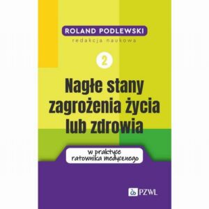 Okładka: Nagłe stany zagrożenia życia lub zdrowia w praktyce ratownika medycznego. Tom 2