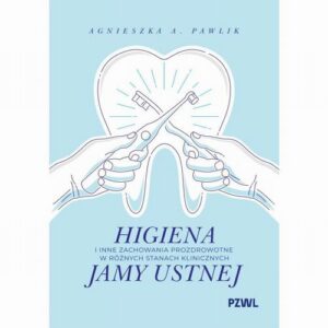 Okładka: Higiena i inne zachowania prozdrowotne w różnych stanach klinicznych jamy ustnej