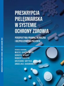 Okładka: Preskrypcja pielęgniarska w systemie ochrony zdrowia Perspektywa prawna, kliniczna i bezpieczeństwo pacjenta