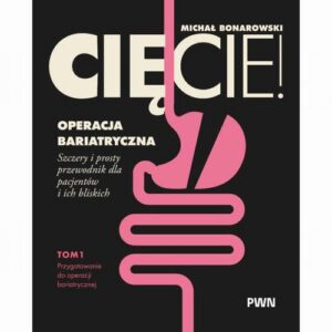 Okładka: Cięcie! Operacja bariatryczna. Szczery i prosty przewodnik dla pacjentów i ich bliskich. Tom 1. Przygotowanie do operacji bariatrycznej