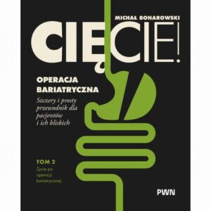 Okładka: Cięcie! Operacja bariatryczna. Szczery i prosty przewodnik dla pacjentów i ich bliskich. Tom 2. Życie po operacji bariatrycznej