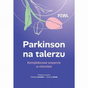 Okładka: Parkinson na talerzu. Kompleksowe wsparcie w chorobie